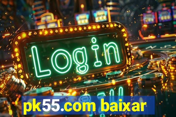 pk55.com baixar